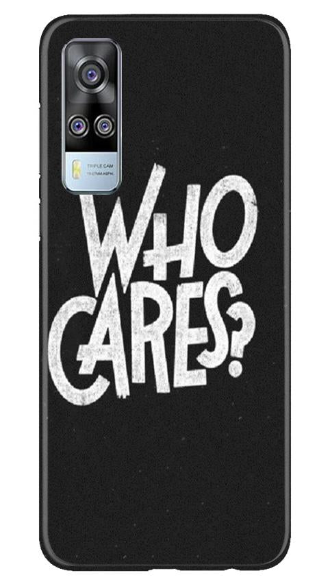 Who Cares Mobile Back Case for Vivo Y51A (Design - 94) Who Cares Case for Vivo Y51A