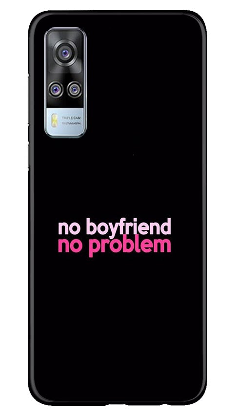 No Boyfriend No problem Mobile Back Case for Vivo Y53s (Design - 138) No Boyfriend No problem Case for Vivo Y53s (Design - 138)