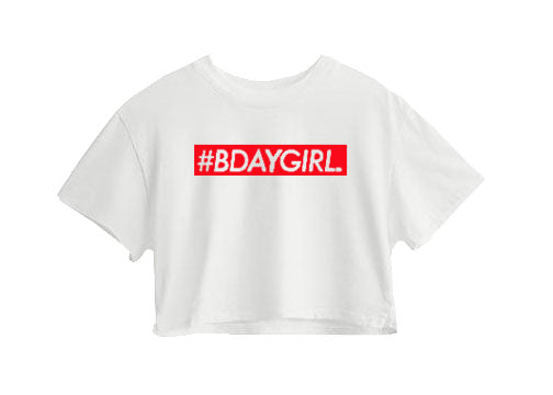 #Bdaygirl Crop Top #Bdaygirl Crop Top