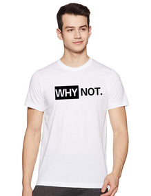 TheStyleO Cotton Half Sleeve Why Not Tees| T-Shirt