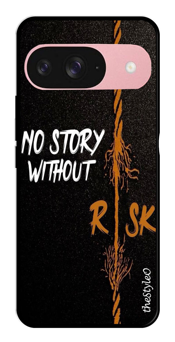 No Story without Risk Metal Mobile Case for Google Pixel 9 Pro (Design No -82)