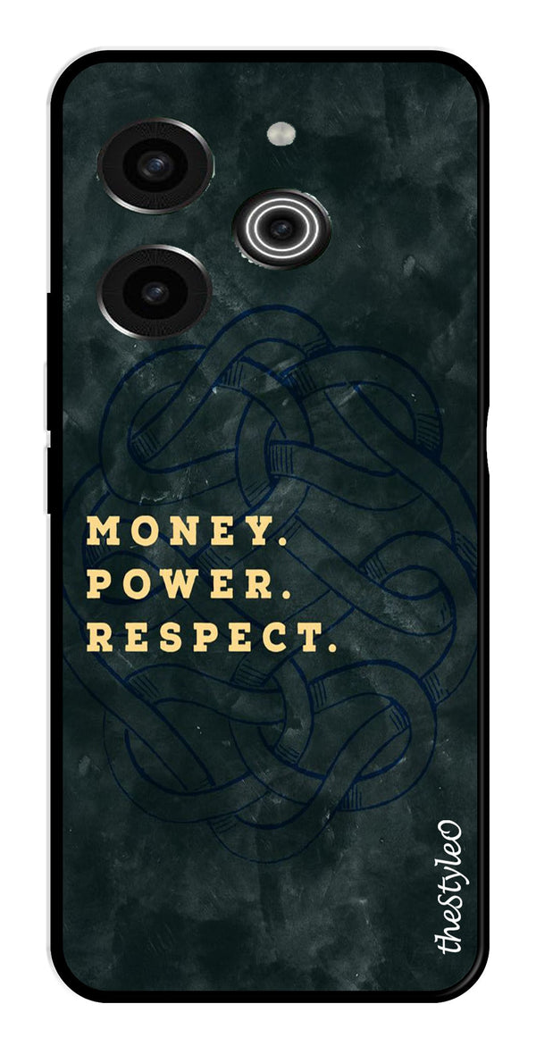 Money Power Respect Metal Mobile Case for Tecno Pova 6 Pro (Design No -79)