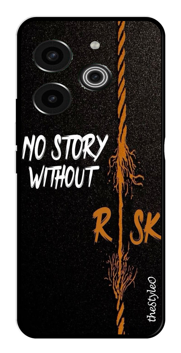 No Story without Risk Metal Mobile Case for Tecno Pova 6 Pro (Design No -82)