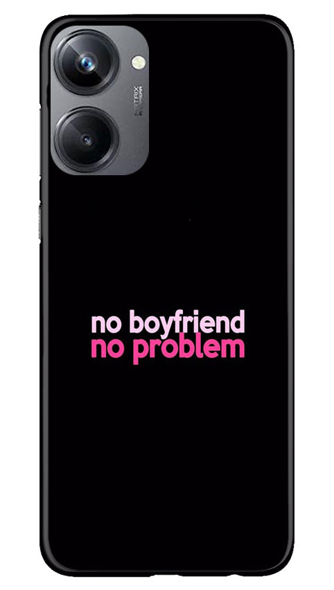 No Boyfriend No problem Case for Realme 10 Pro 5G  (Design - 138)