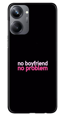 No Boyfriend No problem Case for Realme 10 Pro 5G(Design - 138)