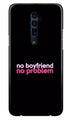 No Boyfriend No problem Case for Oppo Reno 2  (Design - 138)