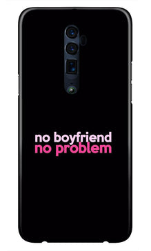 No Boyfriend No problem Case for Oppo Reno 2  (Design - 138)