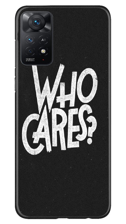 Who Cares Case for Redmi Note 11 Pro Plus