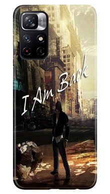 I am Back Mobile Back Case for Redmi Note 11T 5G (Design - 296)
