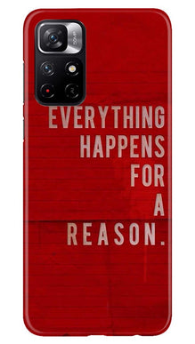 Everything Happens Reason Mobile Back Case for Redmi Note 11T 5G(Design - 378)