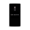 Friends Case for OnePlus 2  (Design - 143)