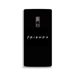 Friends Case for OnePlus 2(Design - 143)