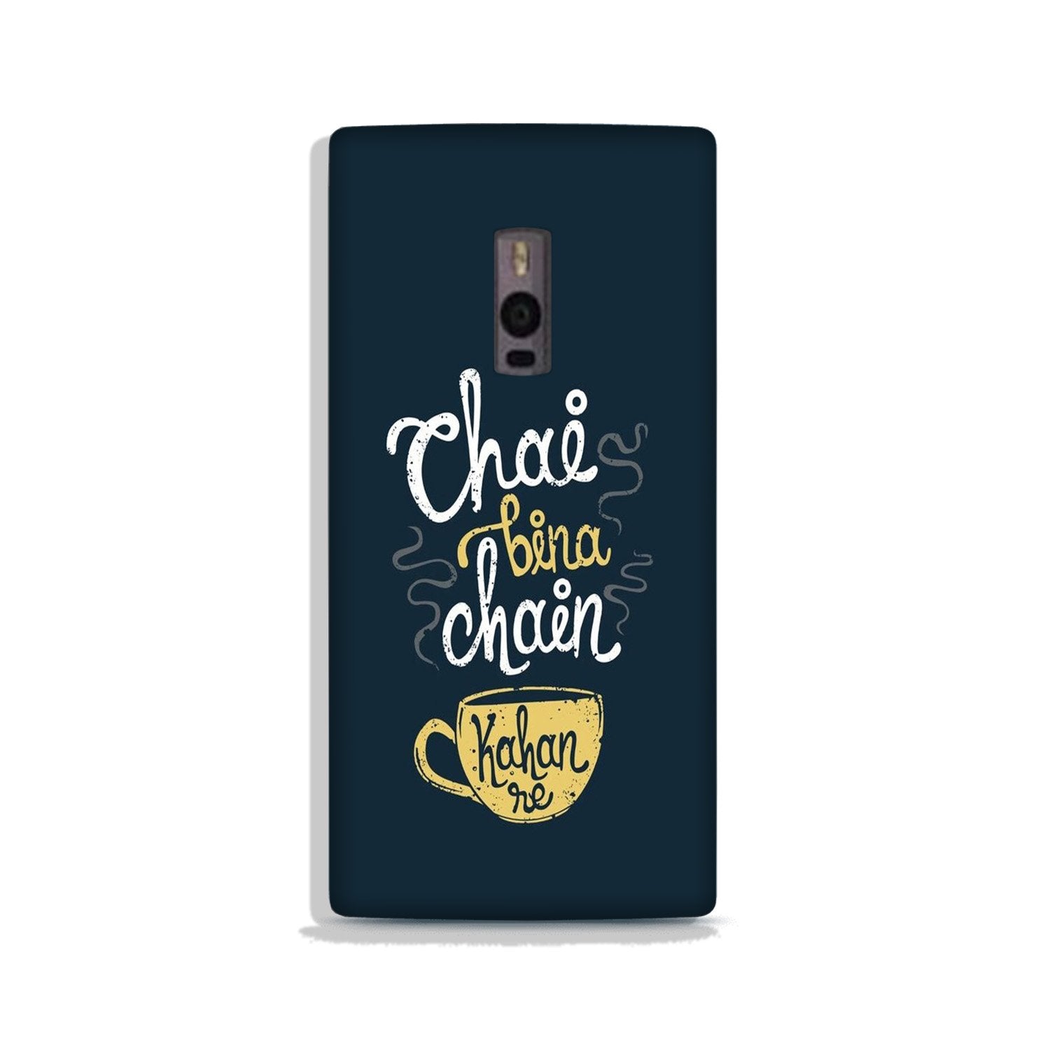Chai Bina Chain Kahan Case for OnePlus 2  (Design - 144)