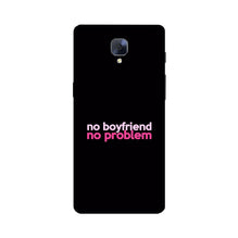 No Boyfriend No problem Case for OnePlus 3/ 3T  (Design - 138)