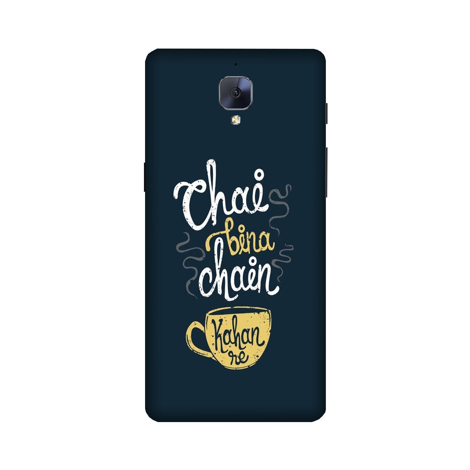 Chai Bina Chain Kahan Case for OnePlus 3/ 3T  (Design - 144)