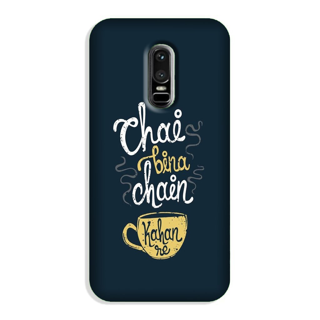 Chai Bina Chain Kahan Case for OnePlus 6  (Design - 144)