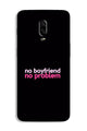 No Boyfriend No problem Case for OnePlus 7  (Design - 138)
