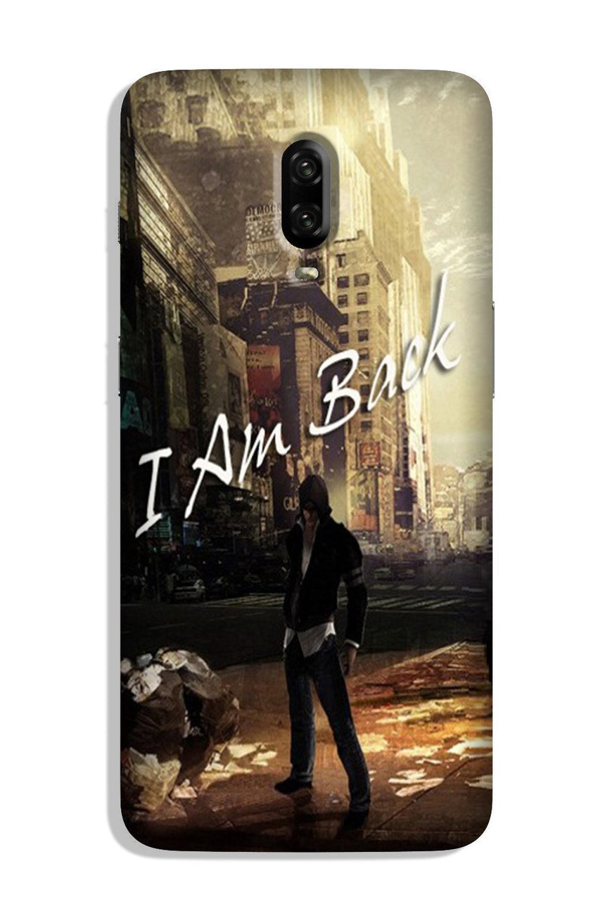 I am Back Case for OnePlus 6T (Design No. 296)