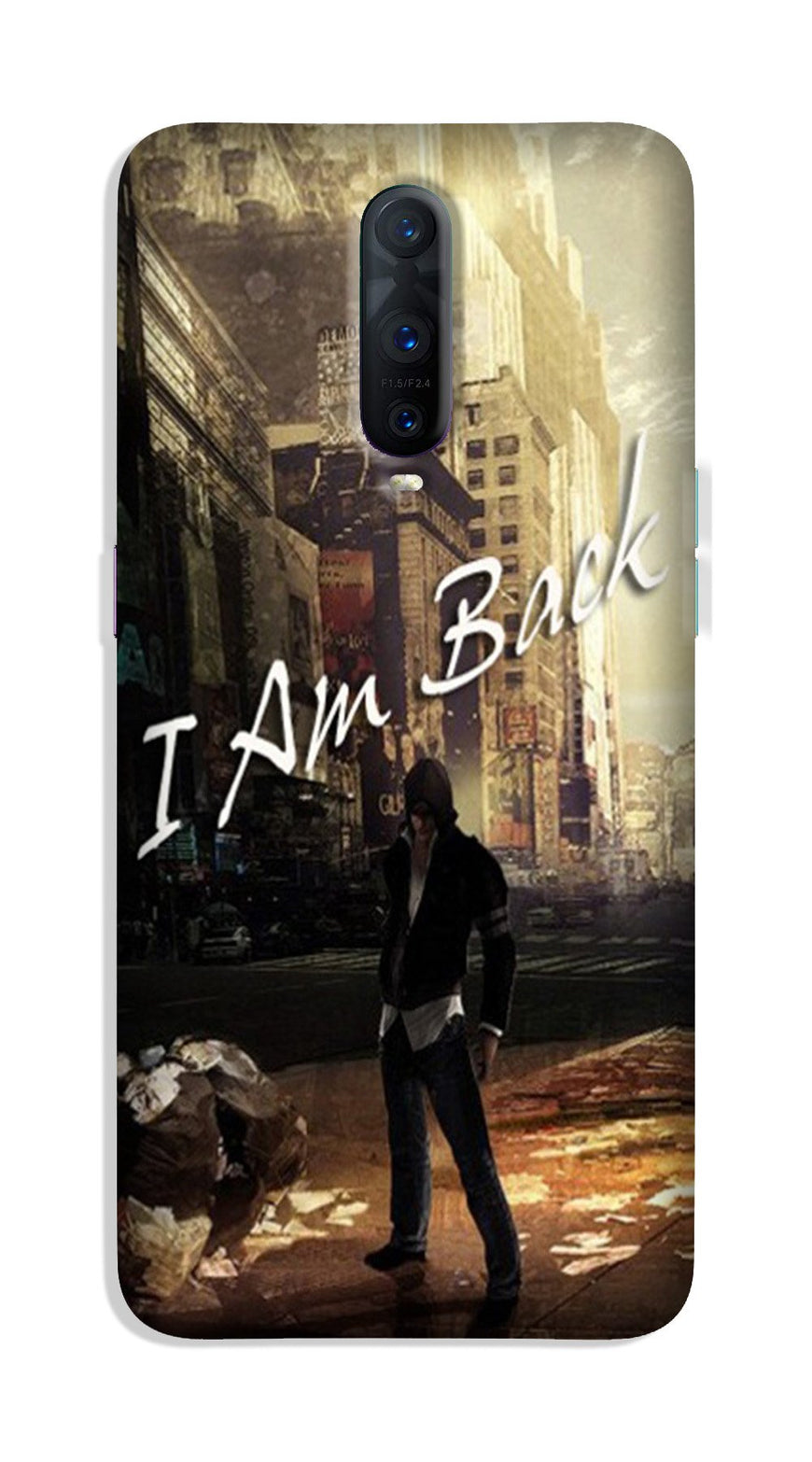 I am Back Case for Oppo R17 Pro (Design No. 296)