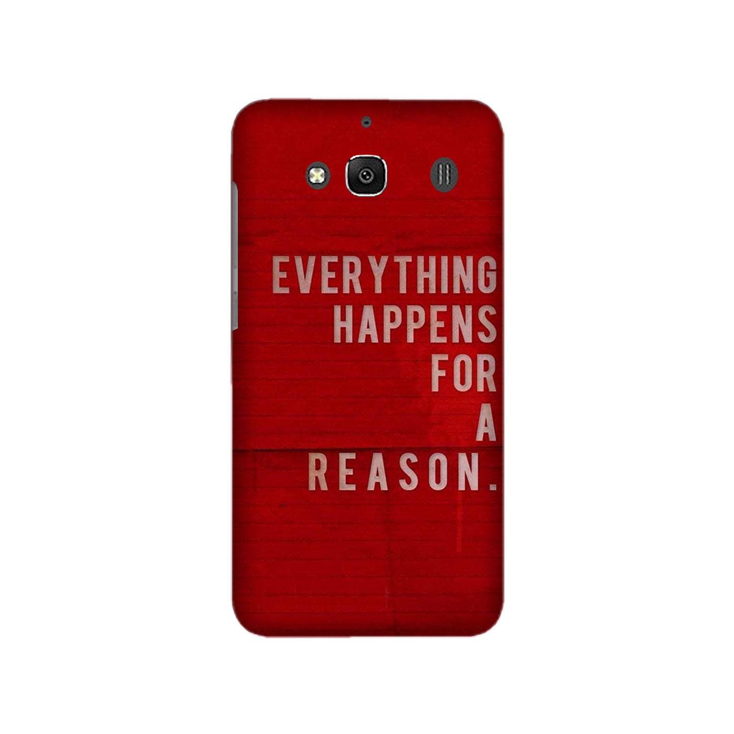 Everything Happens Reason Mobile Back Case for Redmi 2 Prime  (Design - 378)