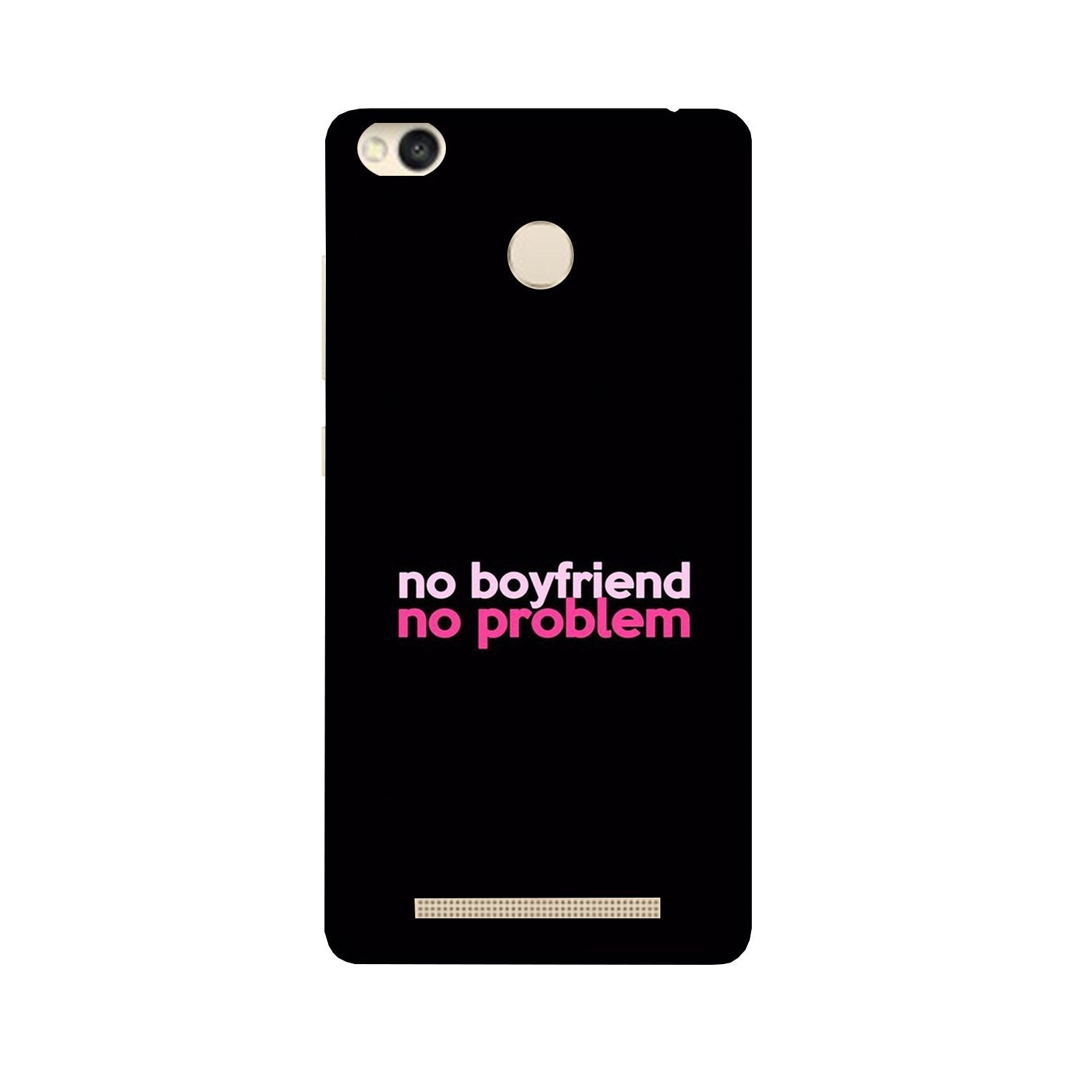 No Boyfriend No problem Case for Redmi 3S Prime  (Design - 138)