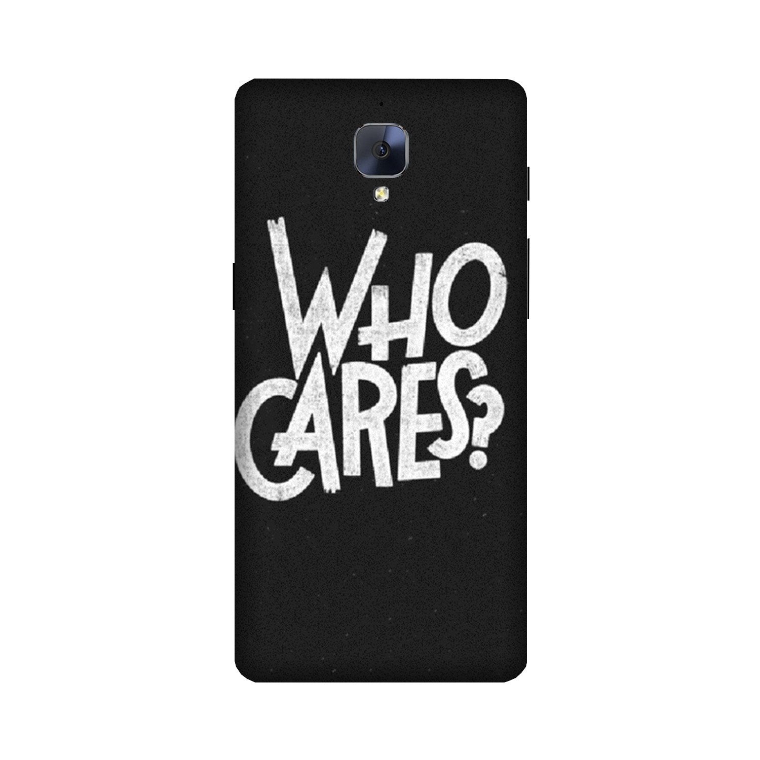 Who Cares Case for OnePlus 3/ 3T