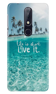 Life is short live it Case for Nokia 6.1 Plus