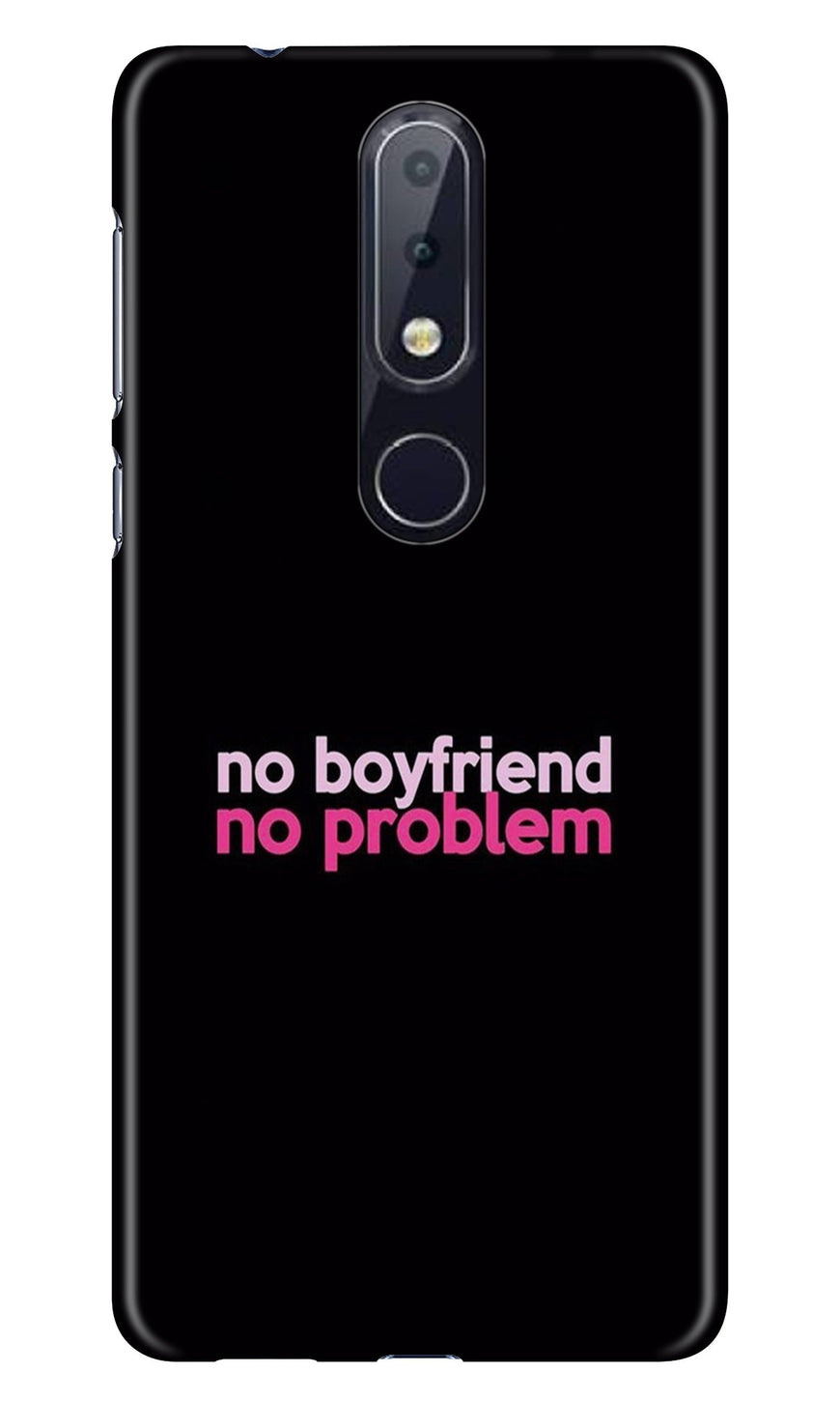 No Boyfriend No problem Case for Nokia 6.1 Plus  (Design - 138)