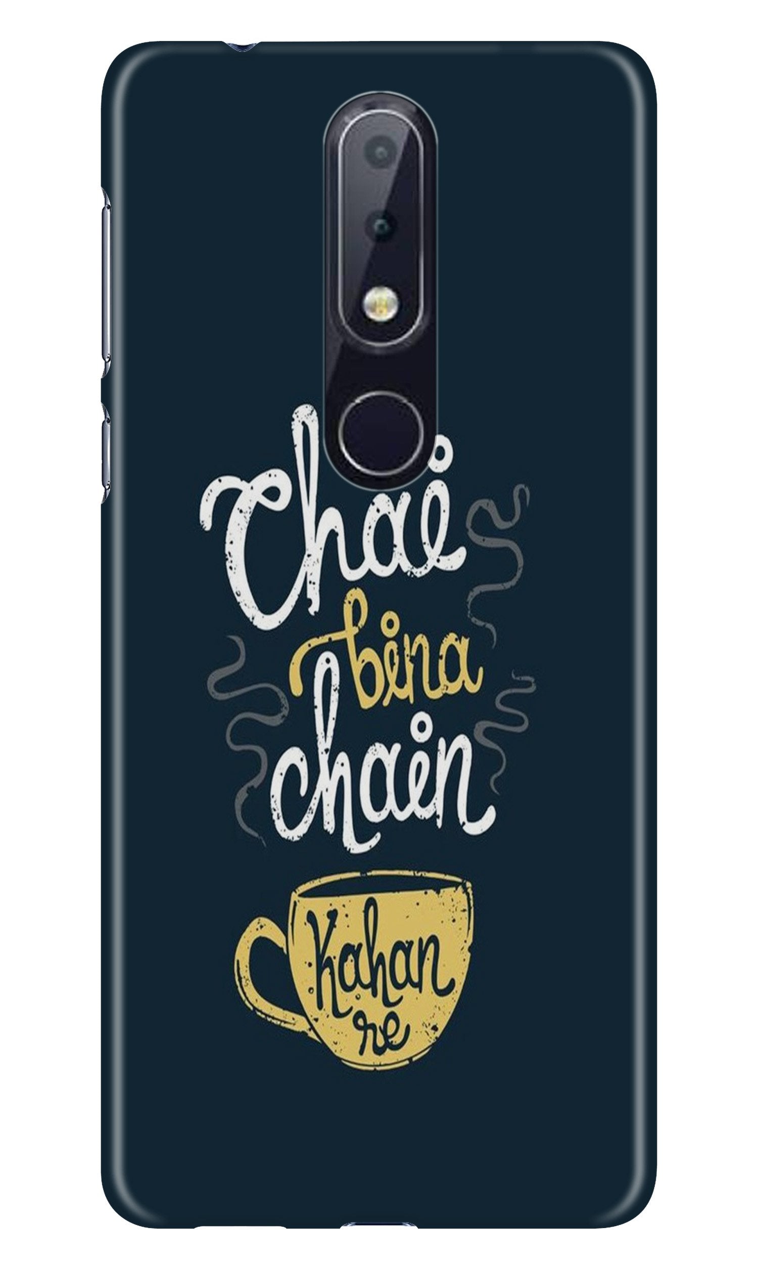 Chai Bina Chain Kahan Case for Nokia 6.1 Plus(Design - 144)