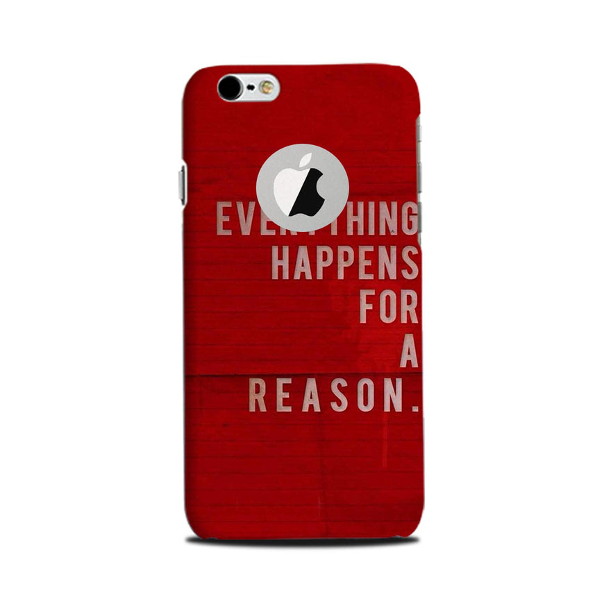 Everything Happens Reason Mobile Back Case for iPhone 6 Plus / 6s Plus Logo Cut  (Design - 378)