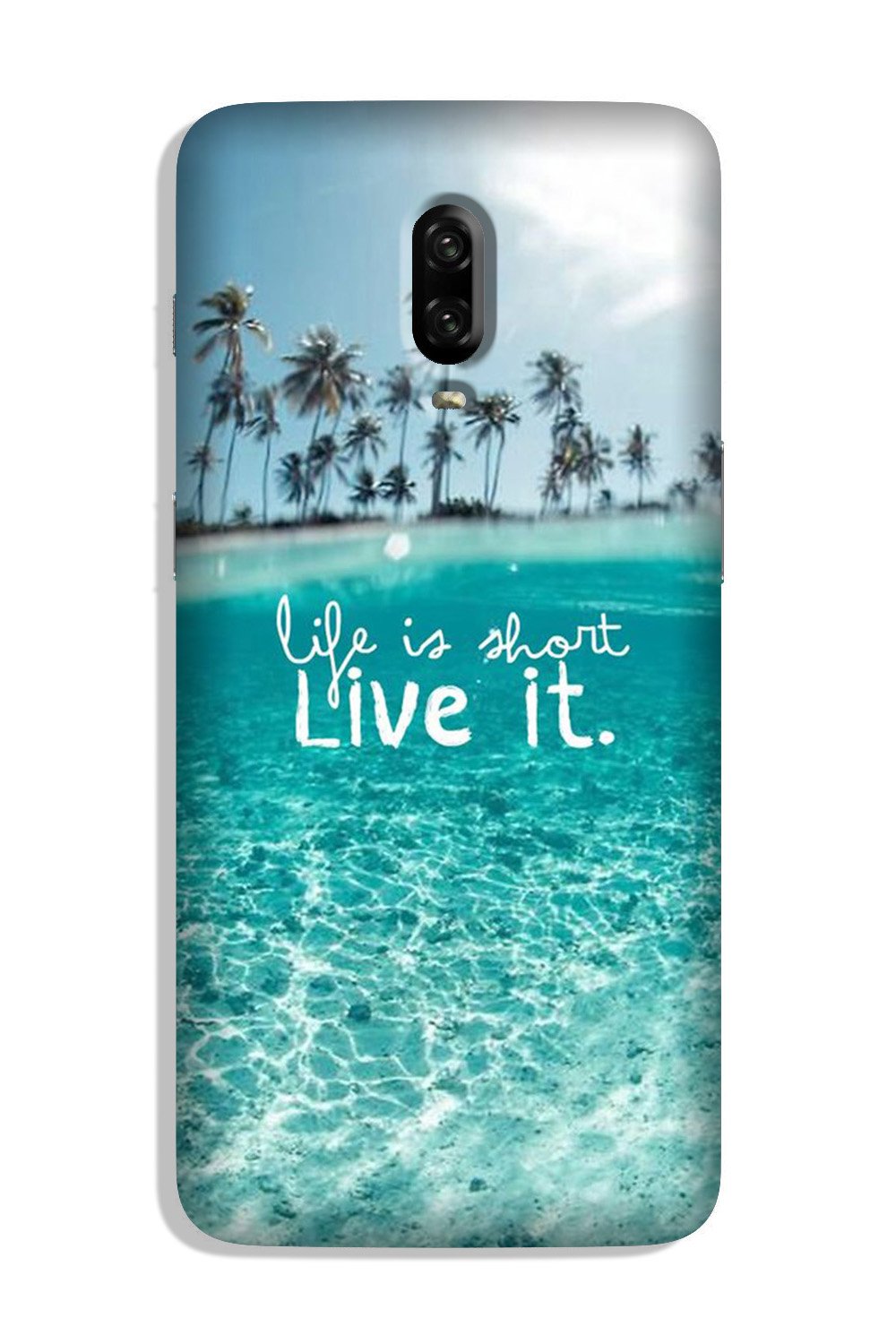 Life is short live it Case for OnePlus 6T