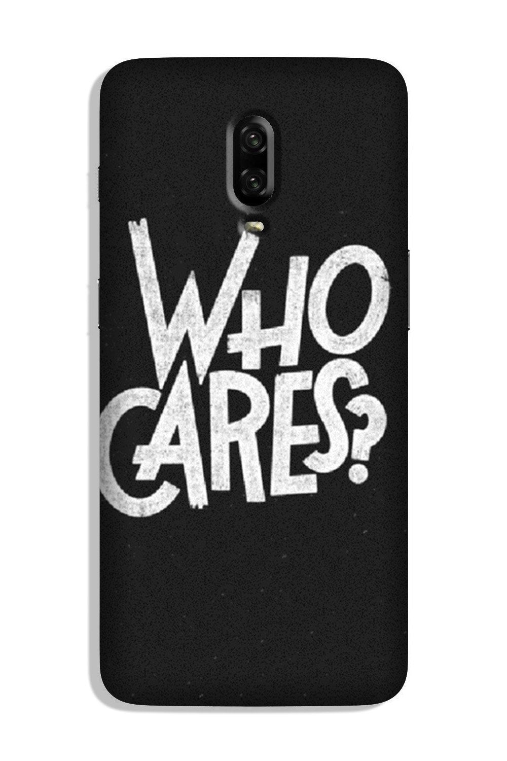 Who Cares Case for OnePlus 6T
