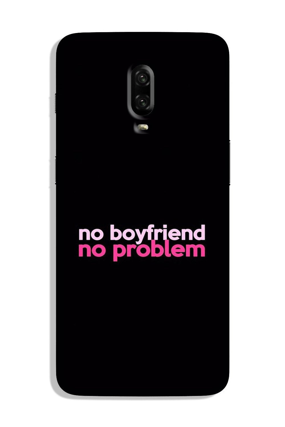 No Boyfriend No problem Case for OnePlus 6T(Design - 138)