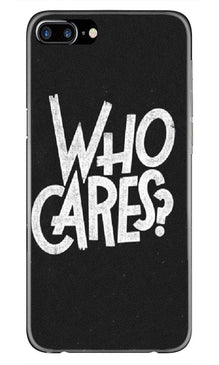 Who Cares Mobile Back Case for iPhone 7 Plus (Design - 94)