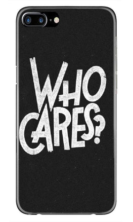 Who Cares Case for iPhone 7 Plus