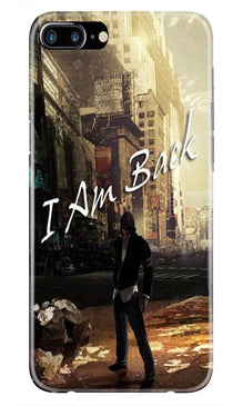 I am Back Mobile Back Case for iPhone 7 Plus (Design - 296)
