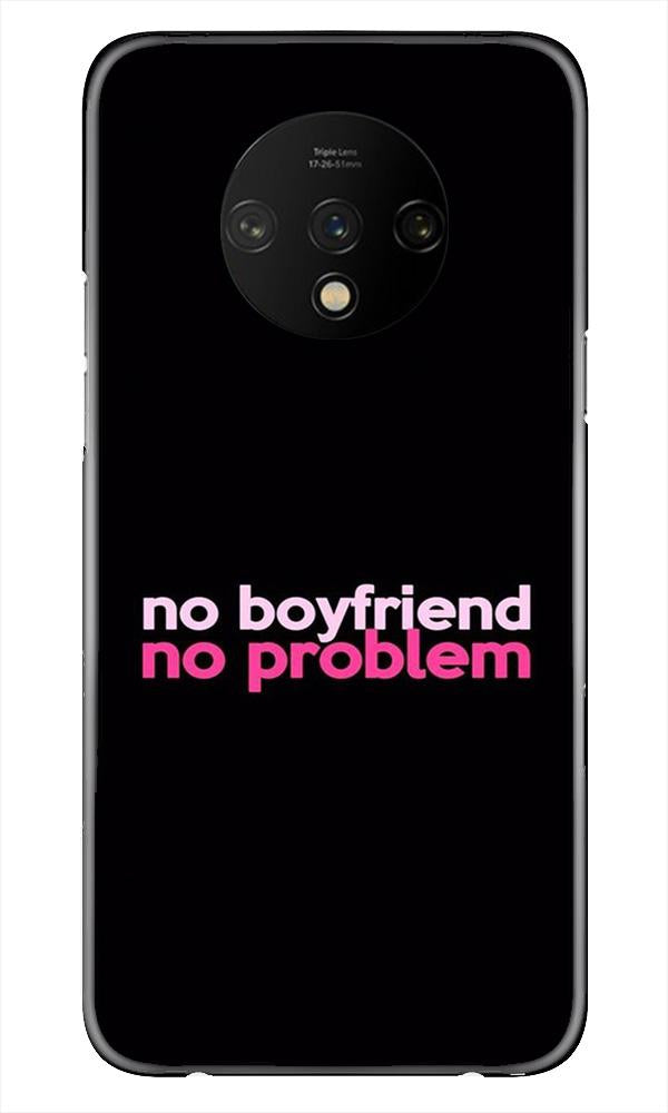 No Boyfriend No problem Case for OnePlus 7T  (Design - 138)