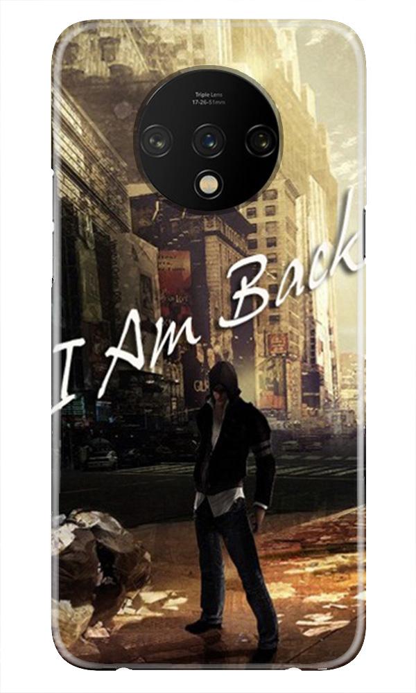 I am Back Case for OnePlus 7T (Design No. 296)