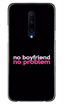 No Boyfriend No problem Mobile Back Case for OnePlus 7T pro  (Design - 138)