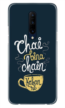 Chai Bina Chain Kahan Mobile Back Case for OnePlus 7T pro  (Design - 144)