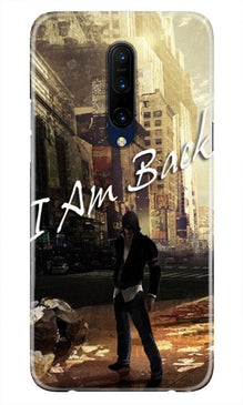 I am Back Mobile Back Case for OnePlus 7T pro (Design - 296)