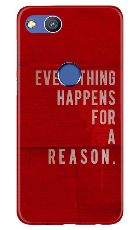 Everything Happens Reason Mobile Back Case for Honor 8 Lite (Design - 378)