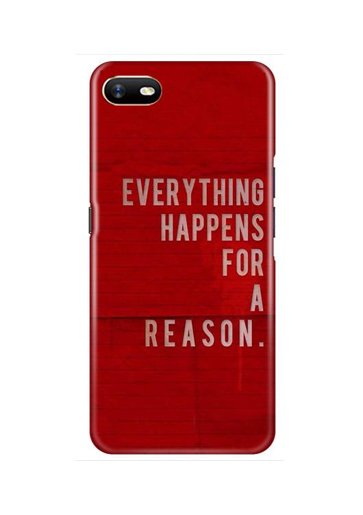 Everything Happens Reason Mobile Back Case for Oppo A1K  (Design - 378)