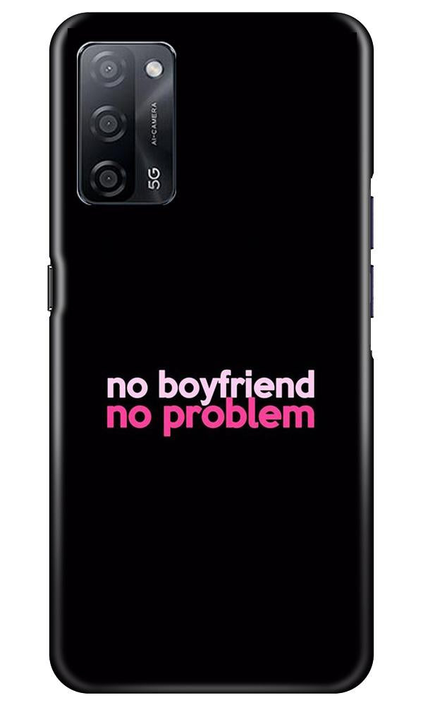 No Boyfriend No problem Case for Oppo A53s 5G(Design - 138)