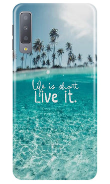 Life is short live it Case for Galaxy A7 (2018)