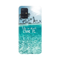 Life is short live it Mobile Back Case for Samsung Galaxy A71 (Design - 45)