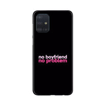 No Boyfriend No problem Mobile Back Case for Samsung Galaxy A71  (Design - 138)