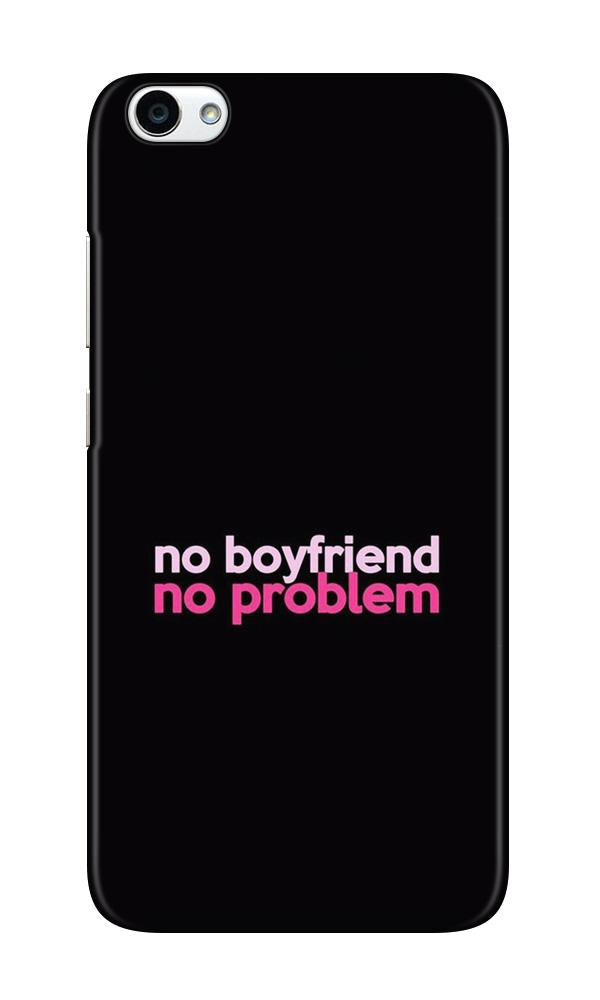 No Boyfriend No problem Case for Oppo A71  (Design - 138)