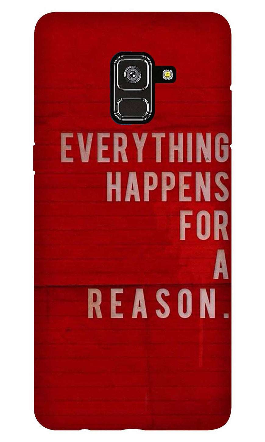 Everything Happens Reason Mobile Back Case for Galaxy A8 Plus   (Design - 378)