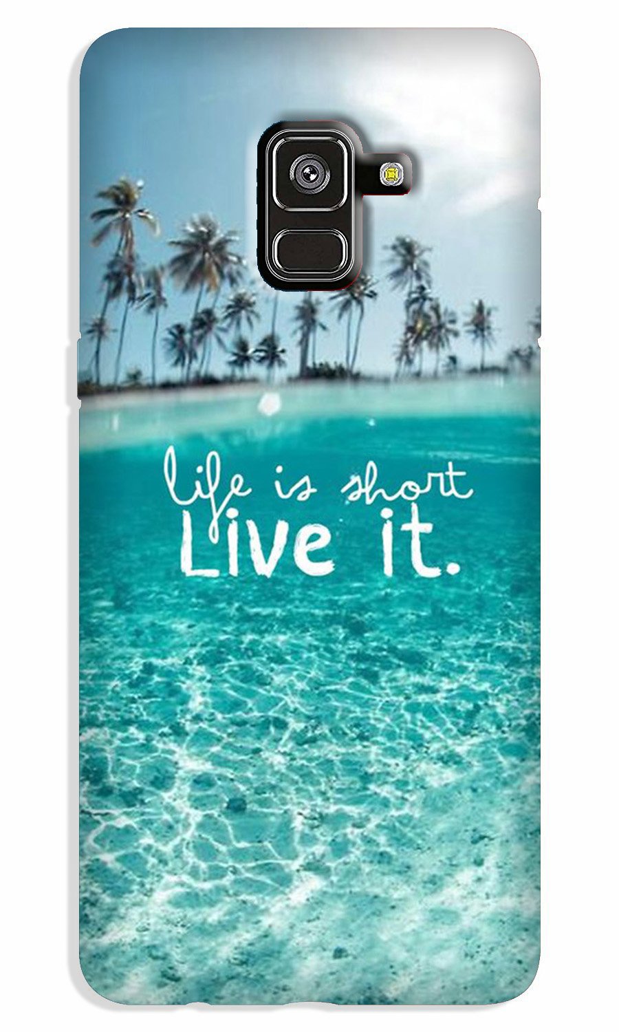 Life is short live it Case for Galaxy A8 Plus